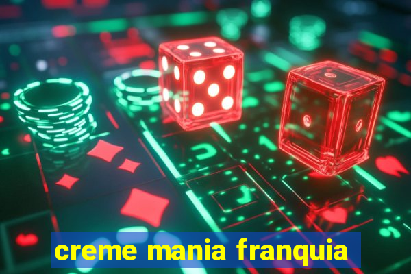 creme mania franquia