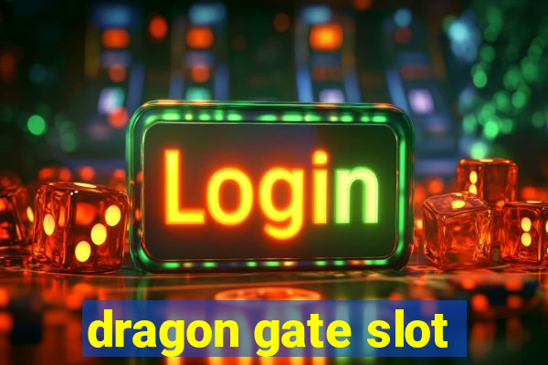 dragon gate slot