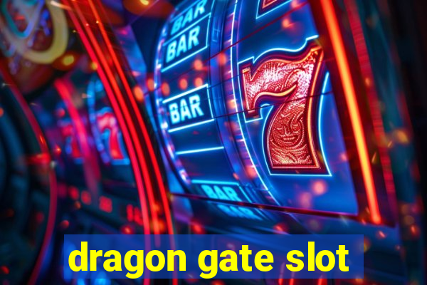 dragon gate slot