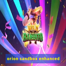 orion sandbox enhanced