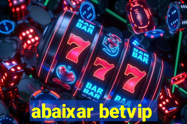 abaixar betvip