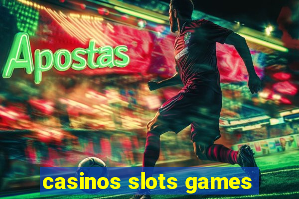 casinos slots games