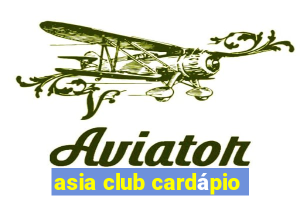 asia club cardápio