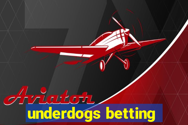 underdogs betting