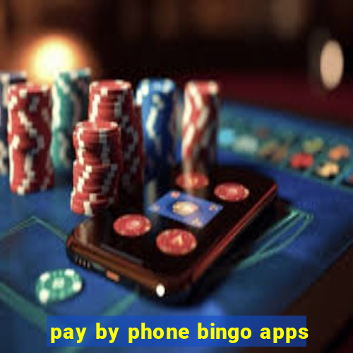 pay by phone bingo apps