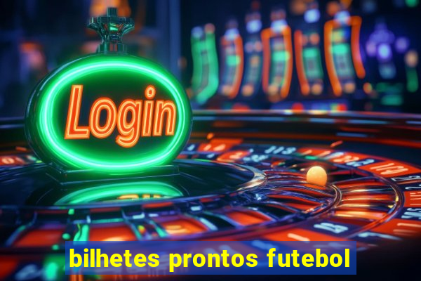 bilhetes prontos futebol