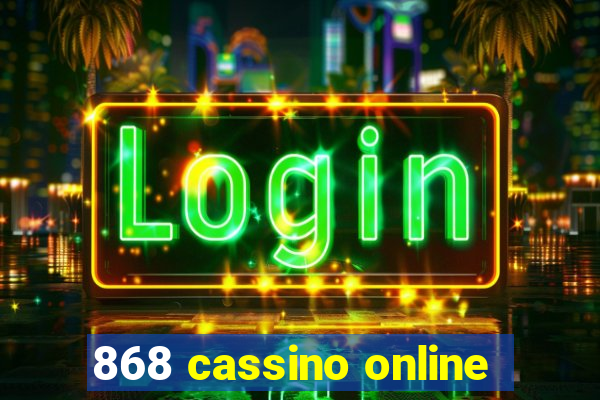 868 cassino online