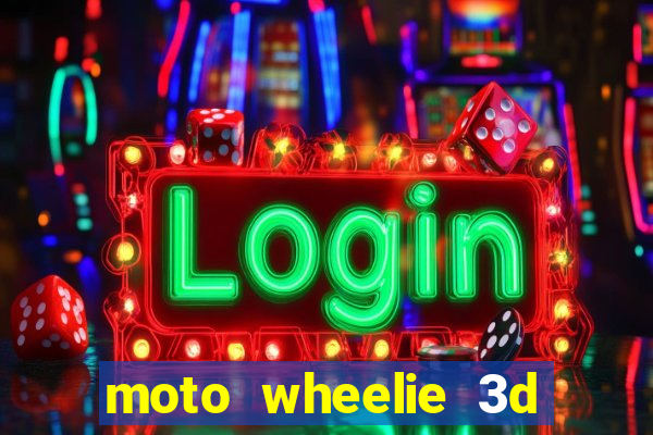 moto wheelie 3d dinheiro infinito 2024