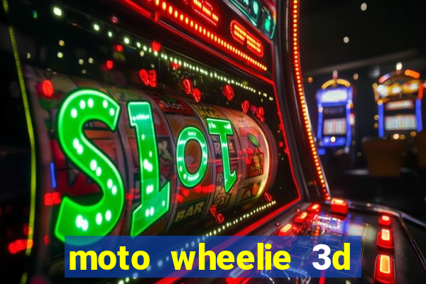 moto wheelie 3d dinheiro infinito 2024