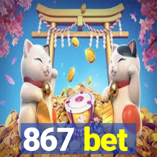 867 bet