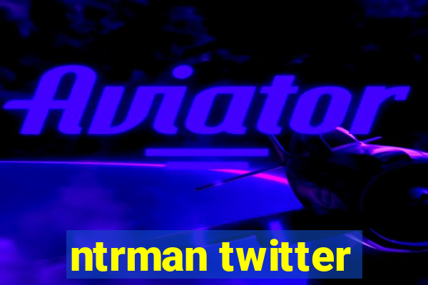 ntrman twitter