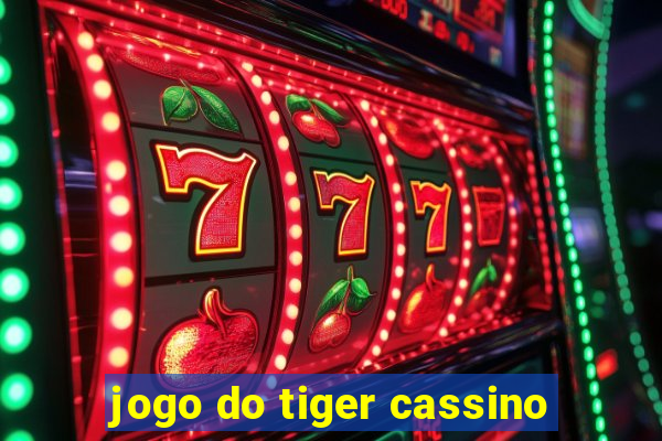 jogo do tiger cassino