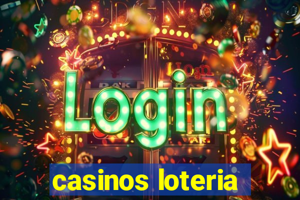 casinos loteria