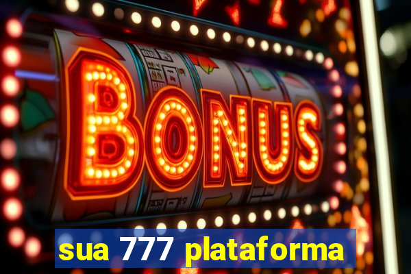 sua 777 plataforma