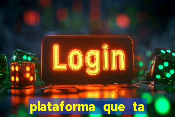 plataforma que ta pagando agora