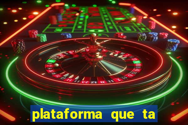 plataforma que ta pagando agora