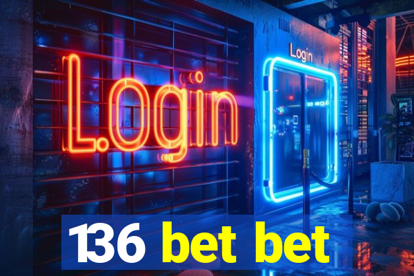 136 bet bet