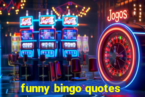 funny bingo quotes