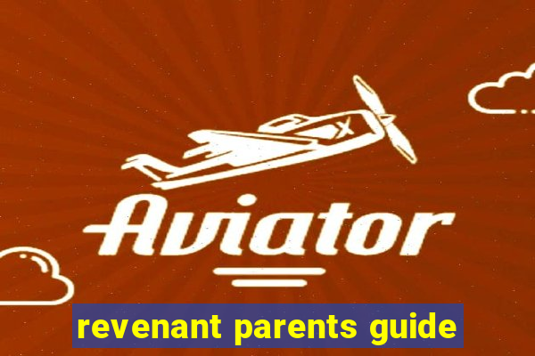 revenant parents guide