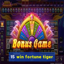 15 win fortune tiger