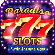 15 win fortune tiger