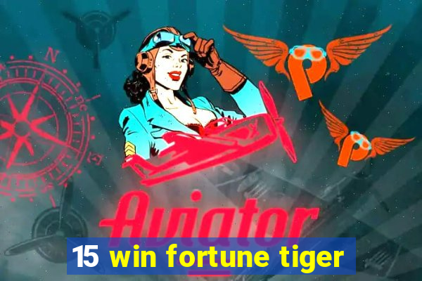 15 win fortune tiger