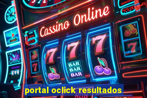 portal oclick resultados