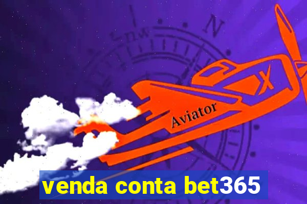 venda conta bet365