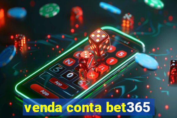 venda conta bet365