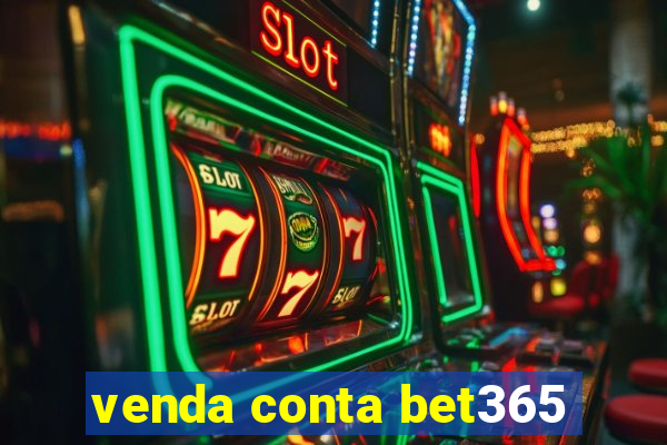 venda conta bet365