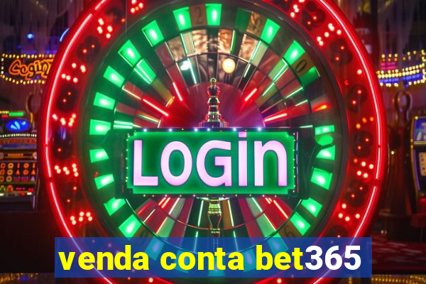 venda conta bet365