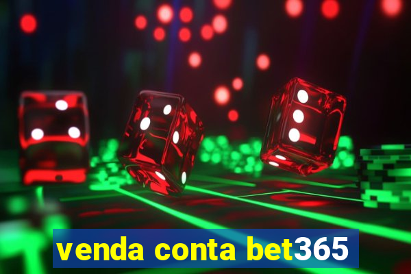 venda conta bet365