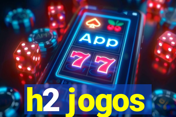 h2 jogos