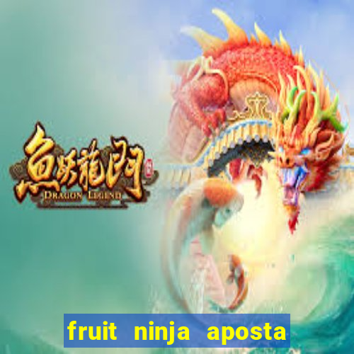 fruit ninja aposta 1 real