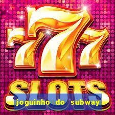 joguinho do subway surf que ganha dinheiro de verdade