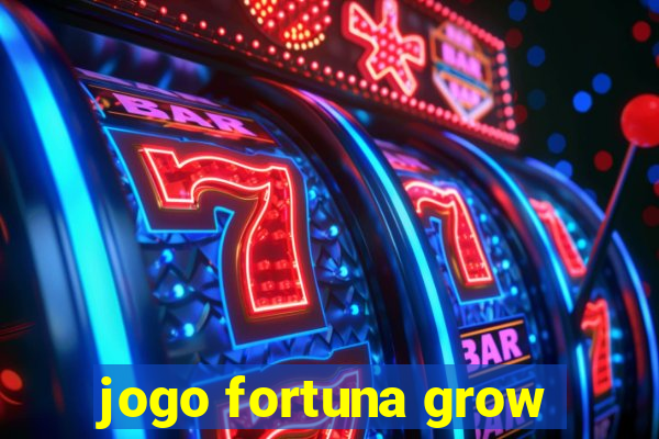 jogo fortuna grow