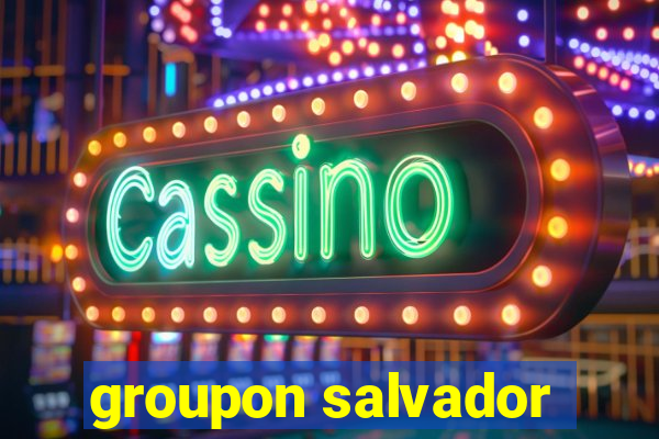 groupon salvador