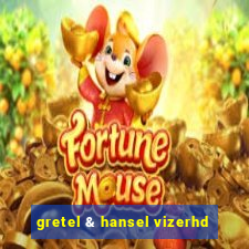 gretel & hansel vizerhd