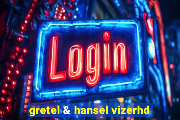 gretel & hansel vizerhd