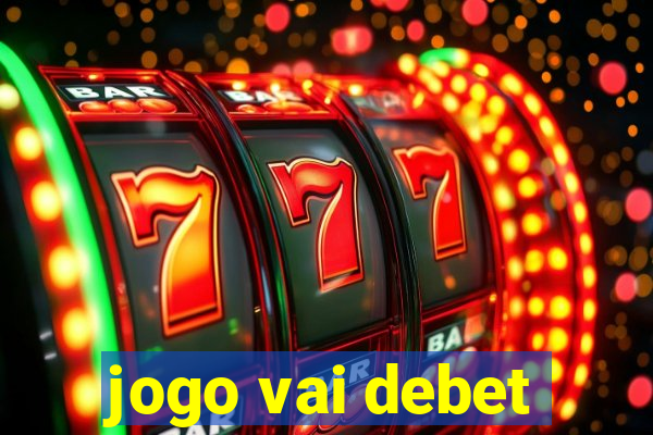 jogo vai debet