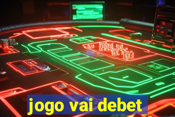 jogo vai debet