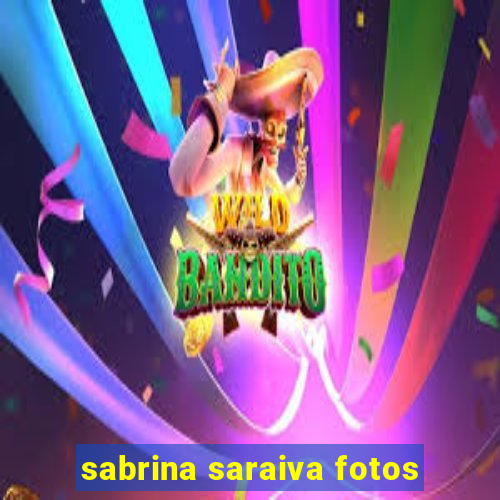 sabrina saraiva fotos