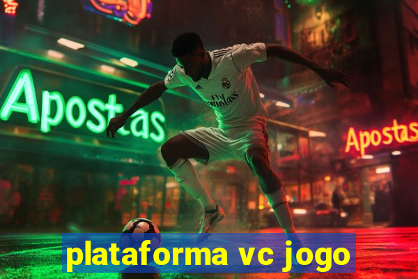 plataforma vc jogo