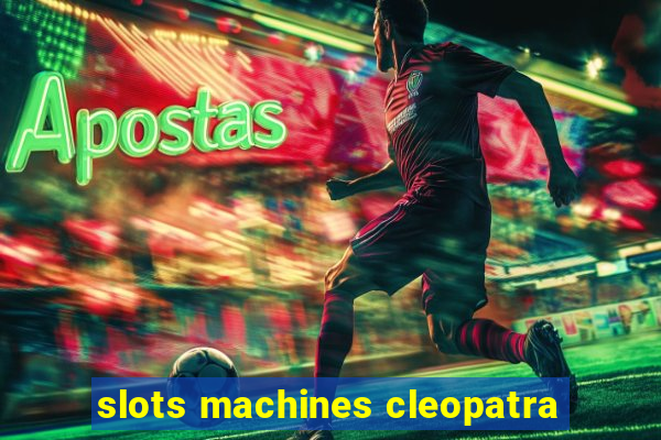 slots machines cleopatra