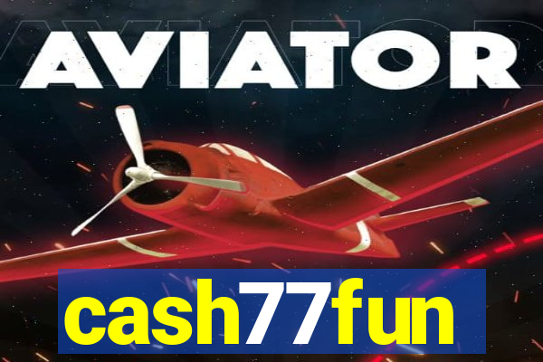 cash77fun