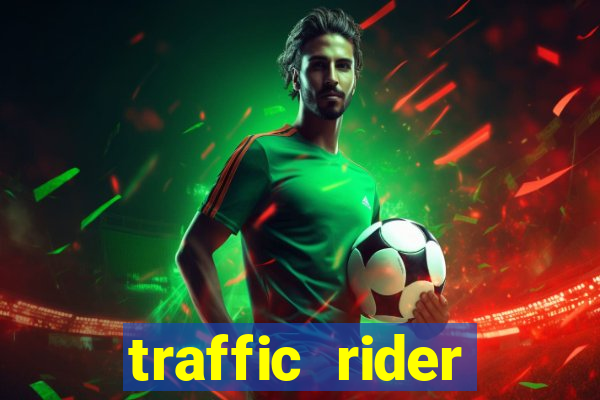 traffic rider dinheiro infinito