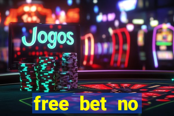 free bet no deposit required