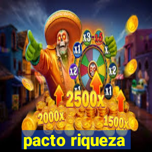 pacto riqueza