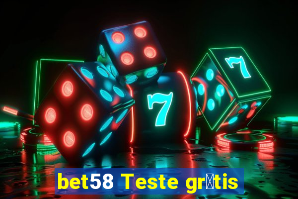 bet58 Teste gr谩tis