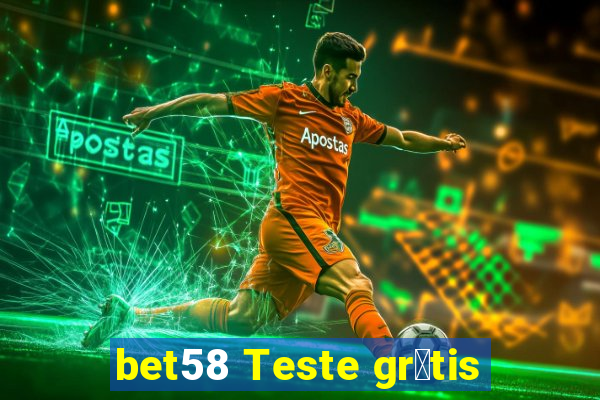 bet58 Teste gr谩tis